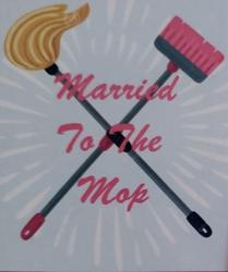 Married to the Mop