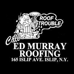Ed Murray Roofing Inc 165 Islip Ave, Islip New York 11751