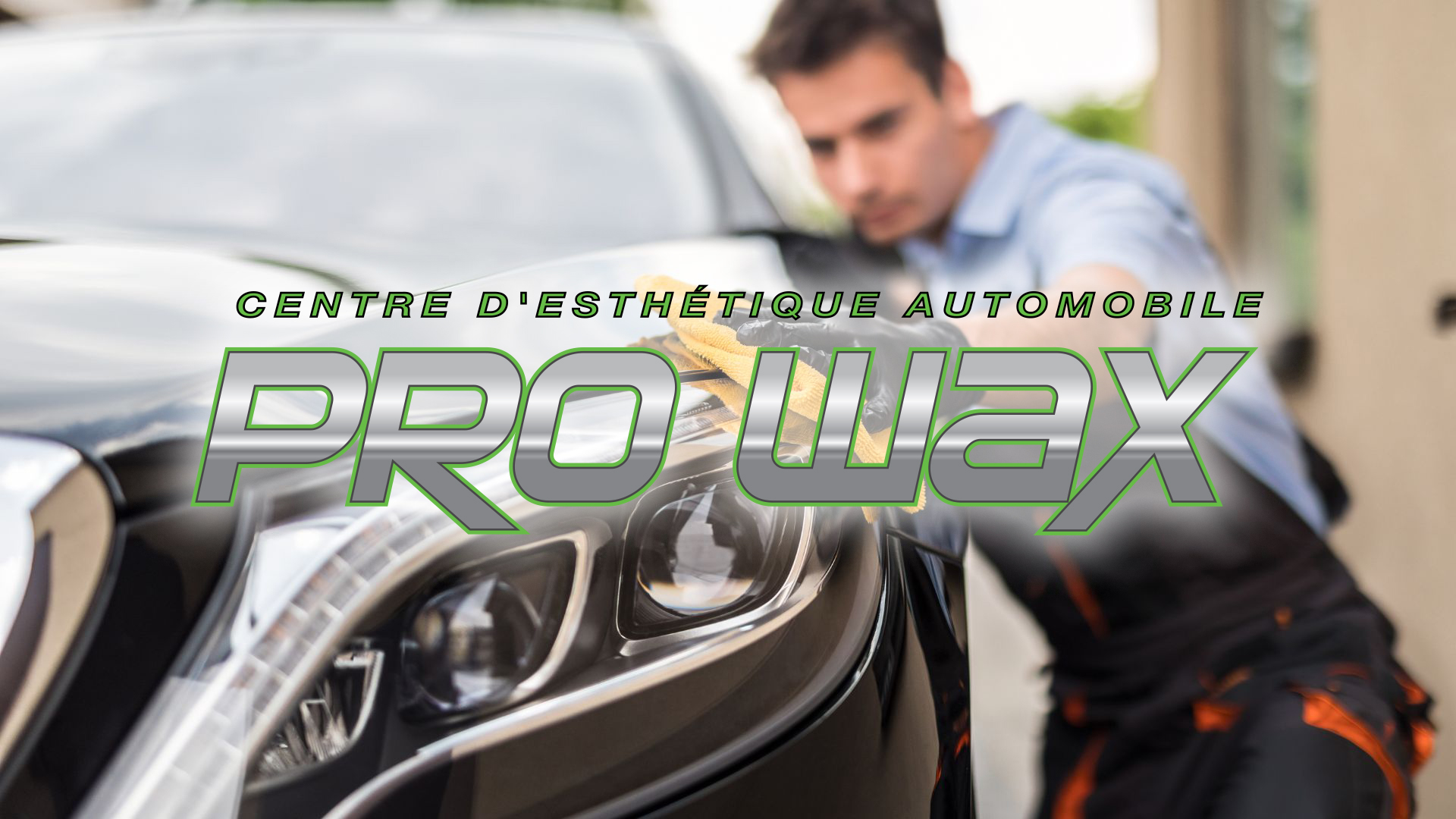 Centre d'Esthétique Automobile Pro Wax | Nettoyage Intérieur & Extérieur | Polissage & Nano Céramique | Région de Québec